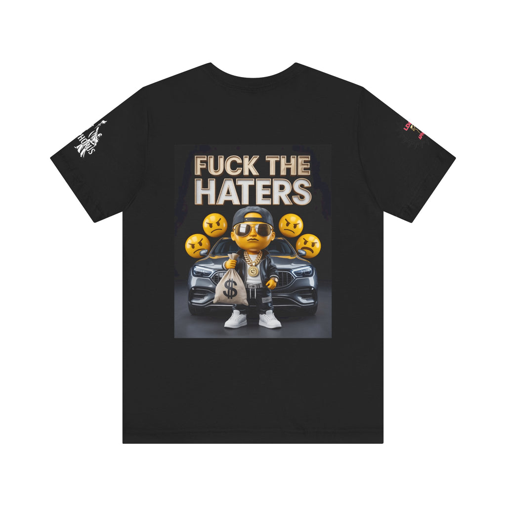 Fuck the Haters Unisex Tee - Bold Graphic Motivational Shirt