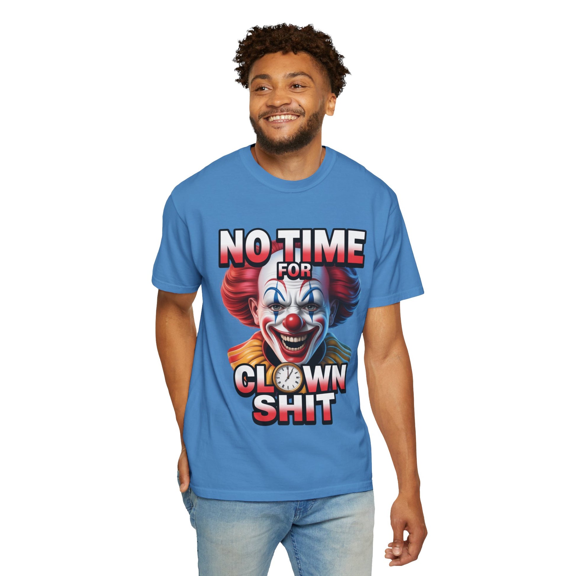 Garment-Dyed T-shirt No Time For Clown Shit Unisex Tee