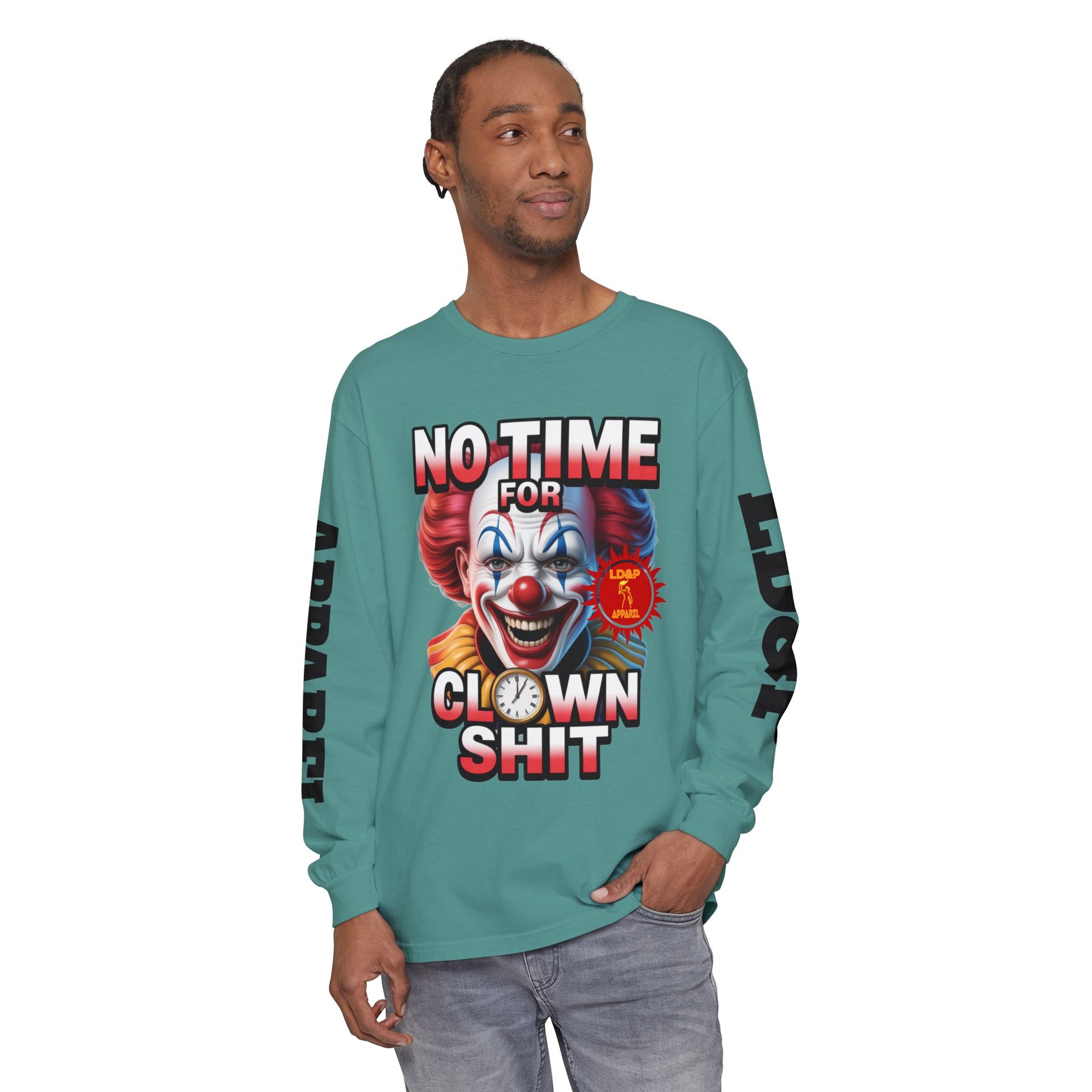 No Time For Clown Shit Long Sleeve T-Shirt