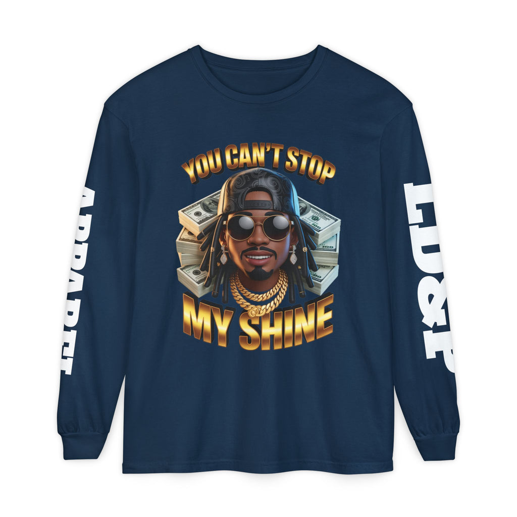 'You can't stop my shine ' Long Sleeve T-Shirt