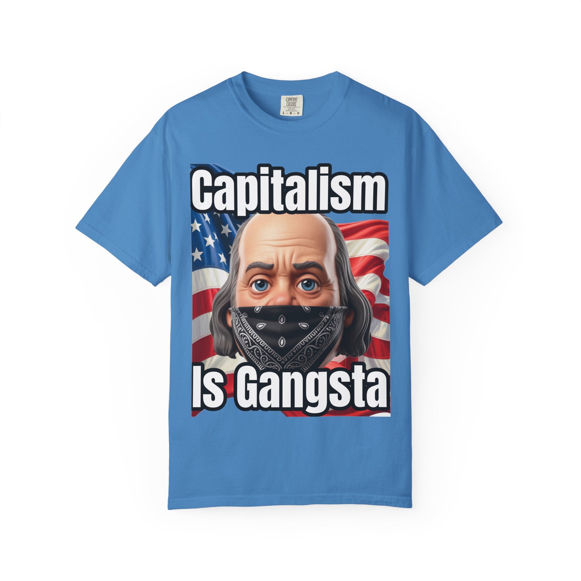 Garment-Dyed T-shirt capitalism is Gangsta