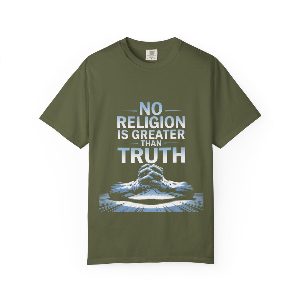 Garment-Dyed T-shirt - Nothing is Greater Than Truth