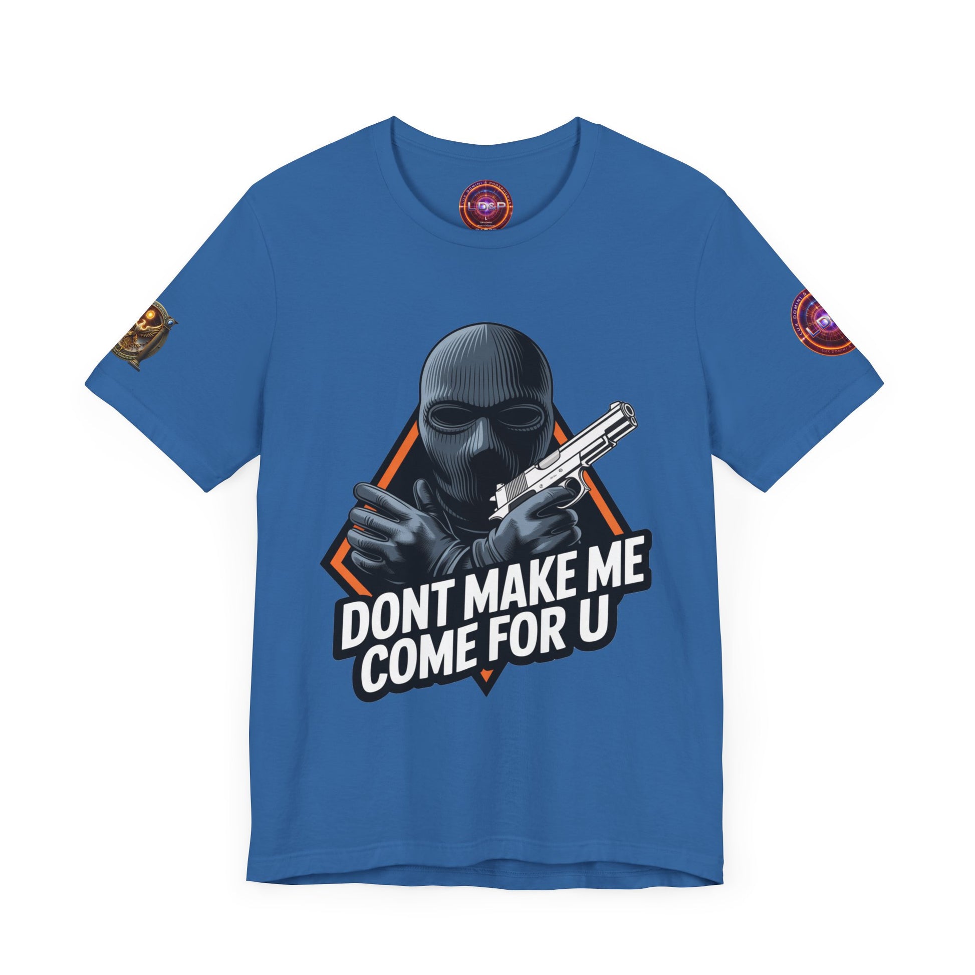 T-Shirt - Don't Make Me Come For You