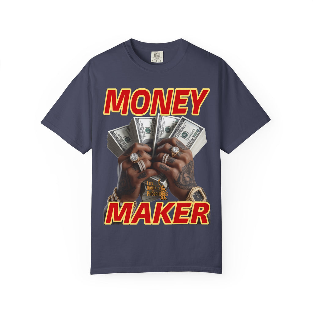 Money Maker T-Shirt - Unisex Garment-Dyed Tee