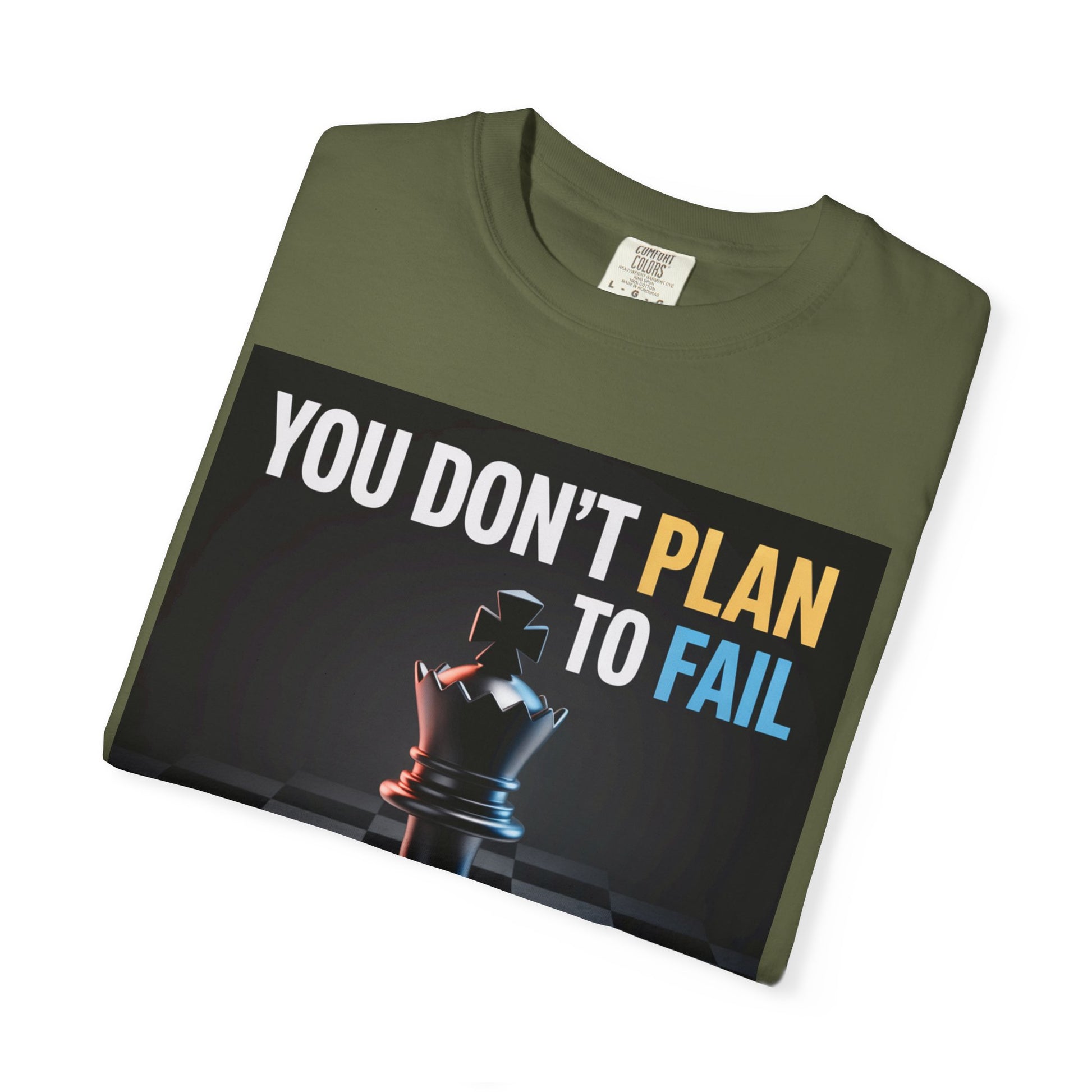 You Don't plan to fail design  Garment-Dyed T-shirt