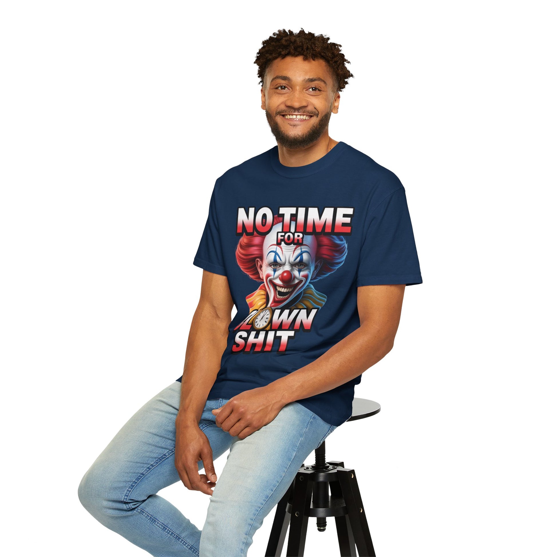 Garment-Dyed T-shirt No Time For Clown Shit Unisex Tee