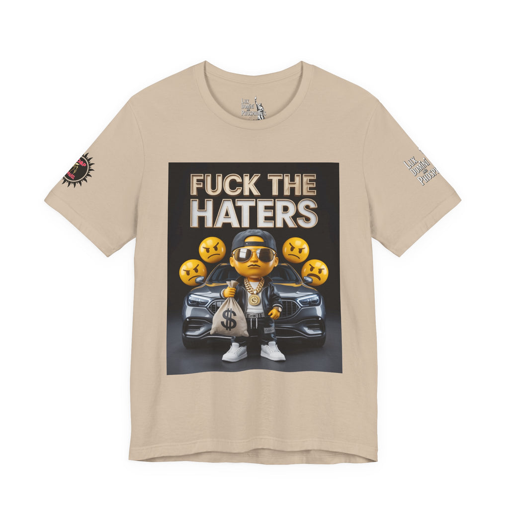 Fuck the Haters Unisex Tee - Bold Graphic Motivational Shirt