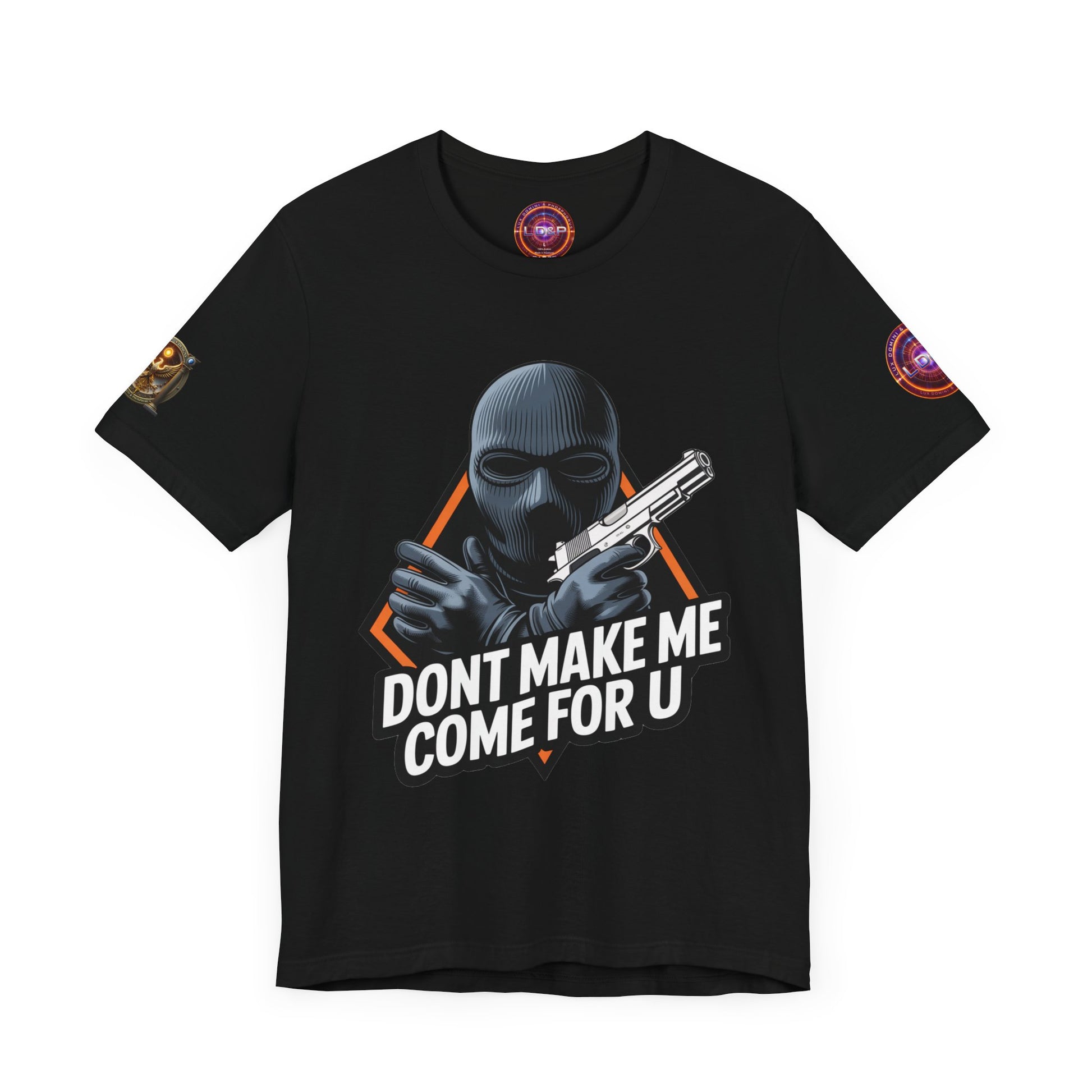 T-Shirt - Don't Make Me Come For You