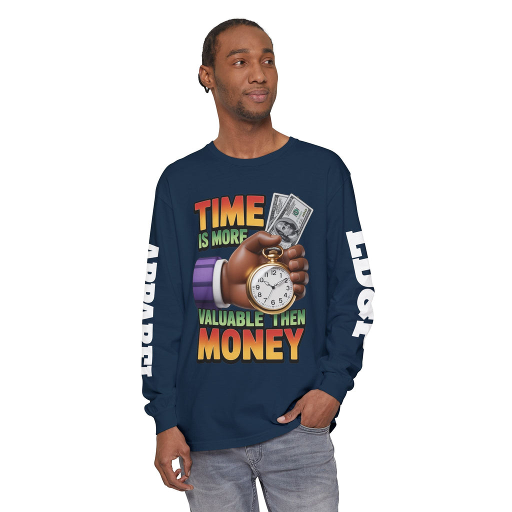 Time is more valuable than money Long Sleeve T-Shirt