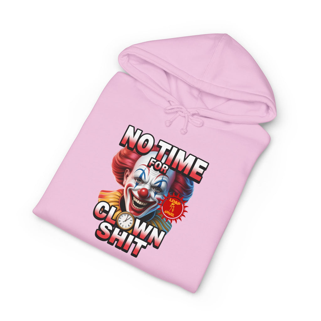 NO TIME FOR CLOWN SHIT  Hoodie