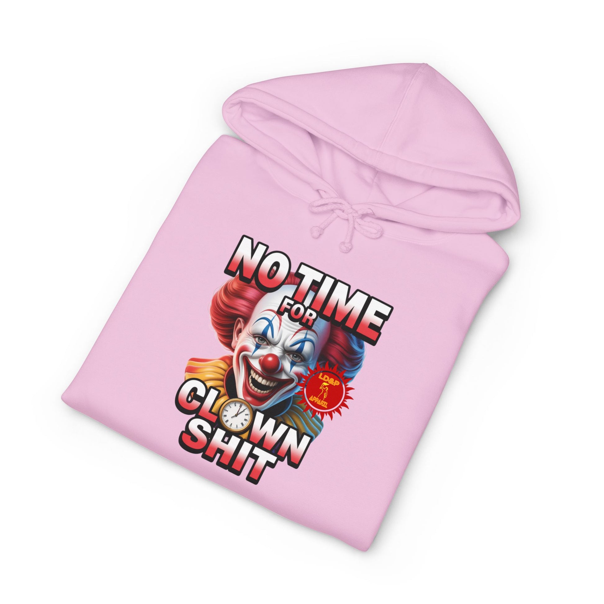 NO TIME FOR CLOWN SHIT  Hoodie
