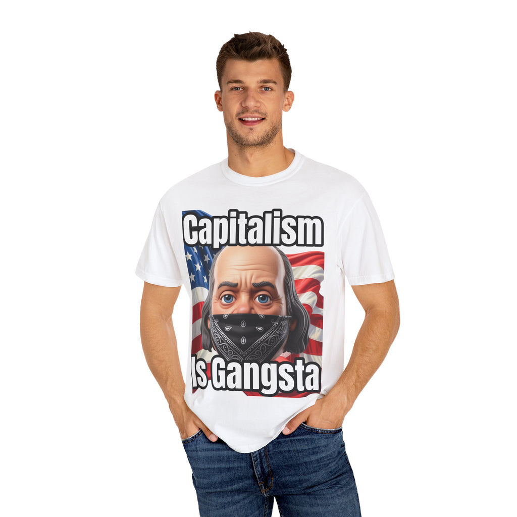 Garment-Dyed T-shirt capitalism is Gangsta
