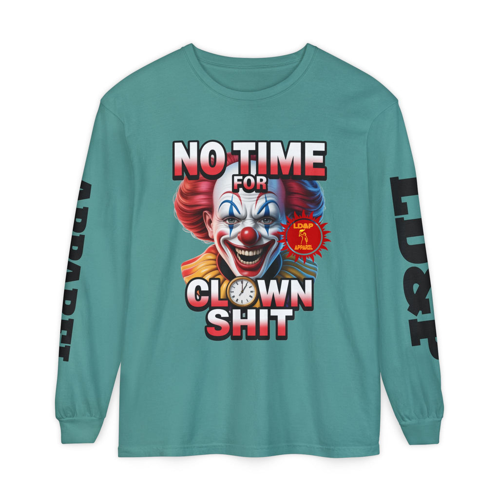 No Time For Clown Shit Long Sleeve T-Shirt