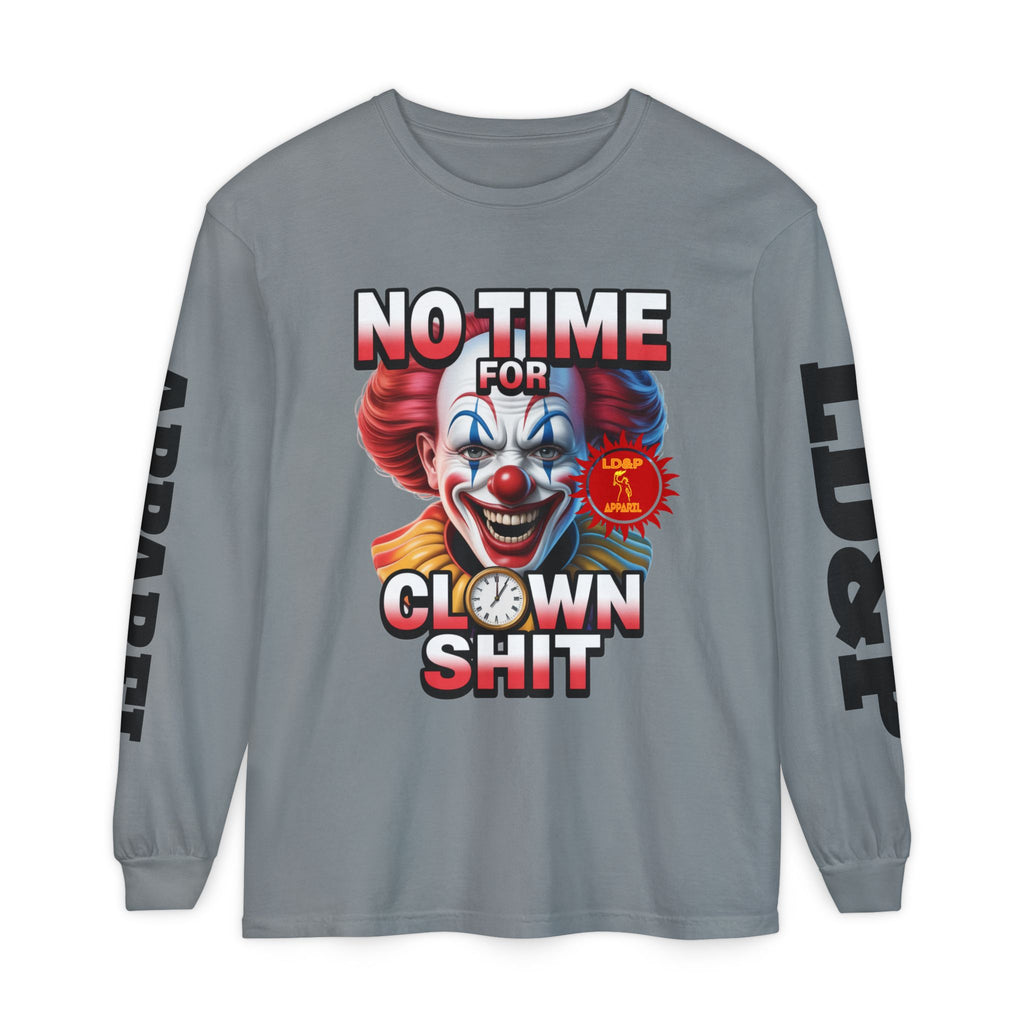 No Time For Clown Shit Long Sleeve T-Shirt