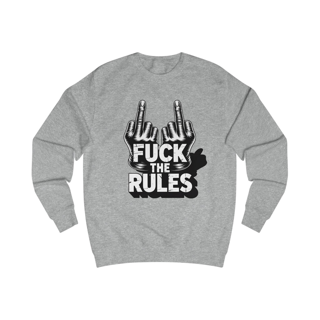 Unisex Sweatshirt - Fuck The Rules