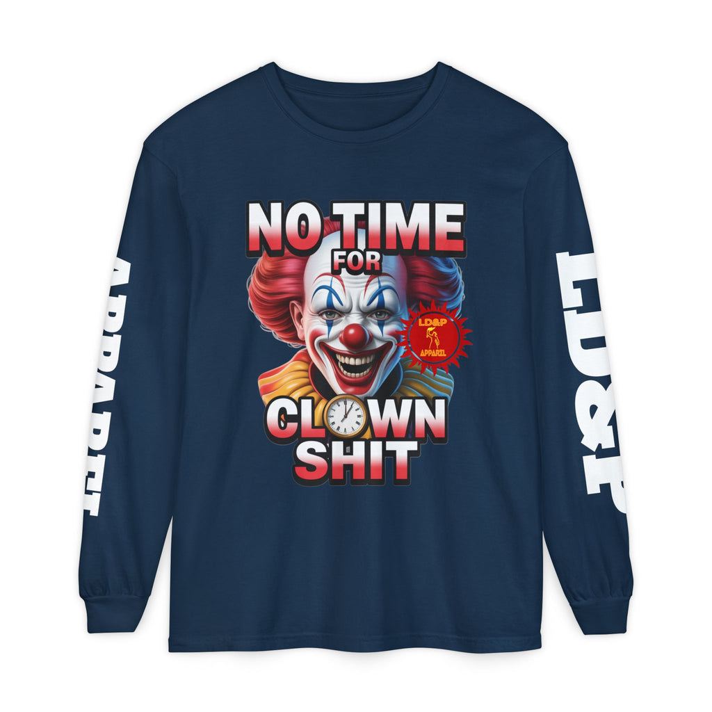 No Time For Clown Shit Long Sleeve T-Shirt