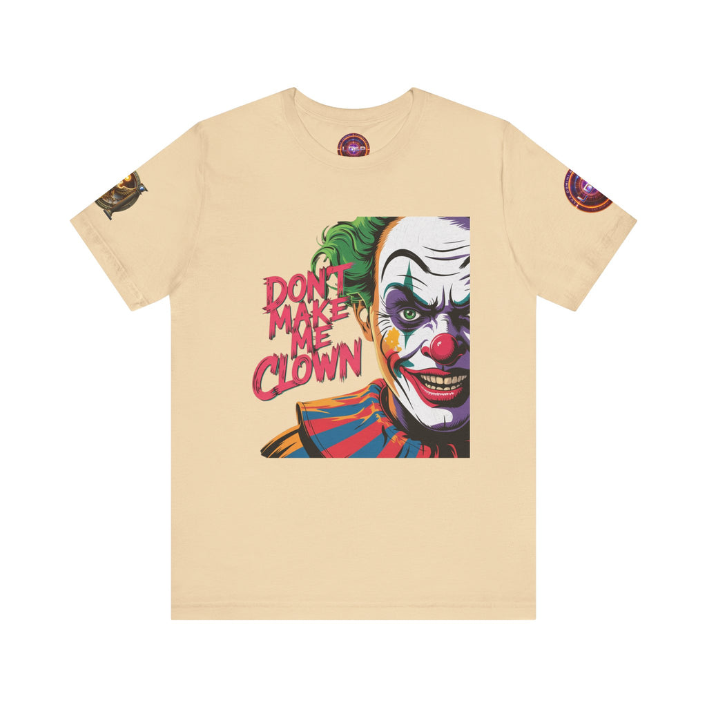 Clown Tee - Don't make me clown - Unisex T-Shirt