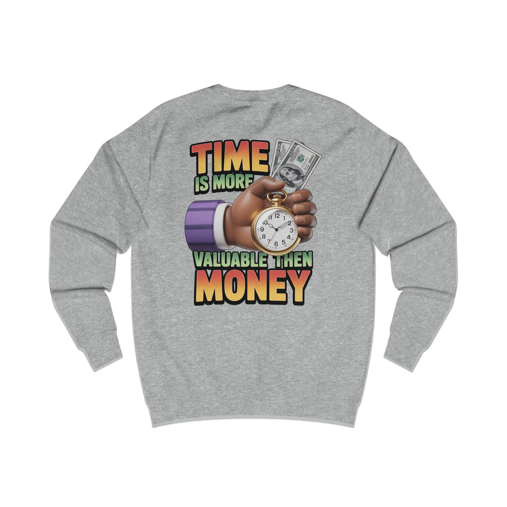 Unisex Sweatshirt - Time is more valuable than money