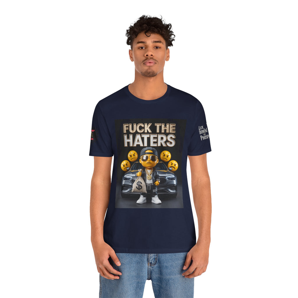 Fuck the Haters Unisex Tee - Bold Graphic Motivational Shirt