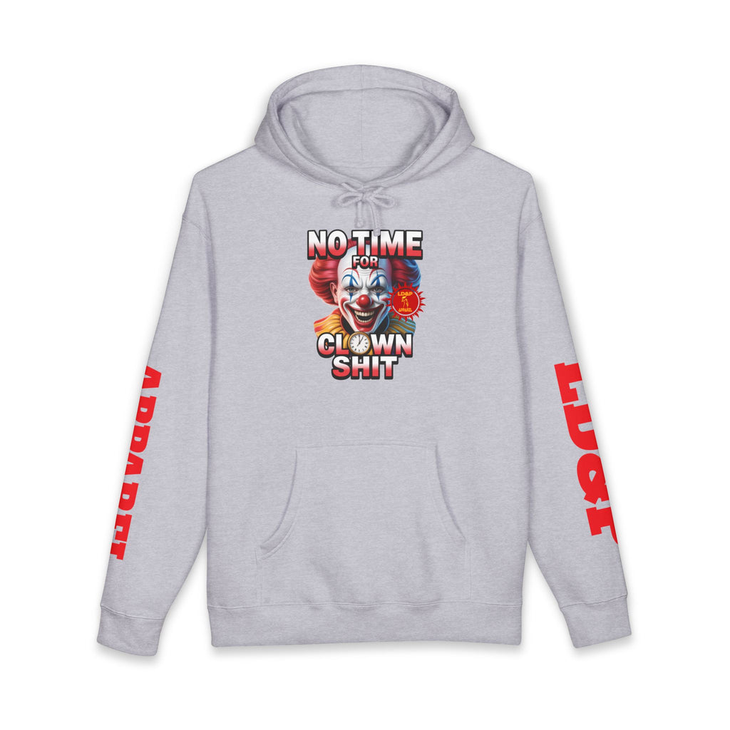 NO TIME FOR CLOWN SHIT  Hoodie
