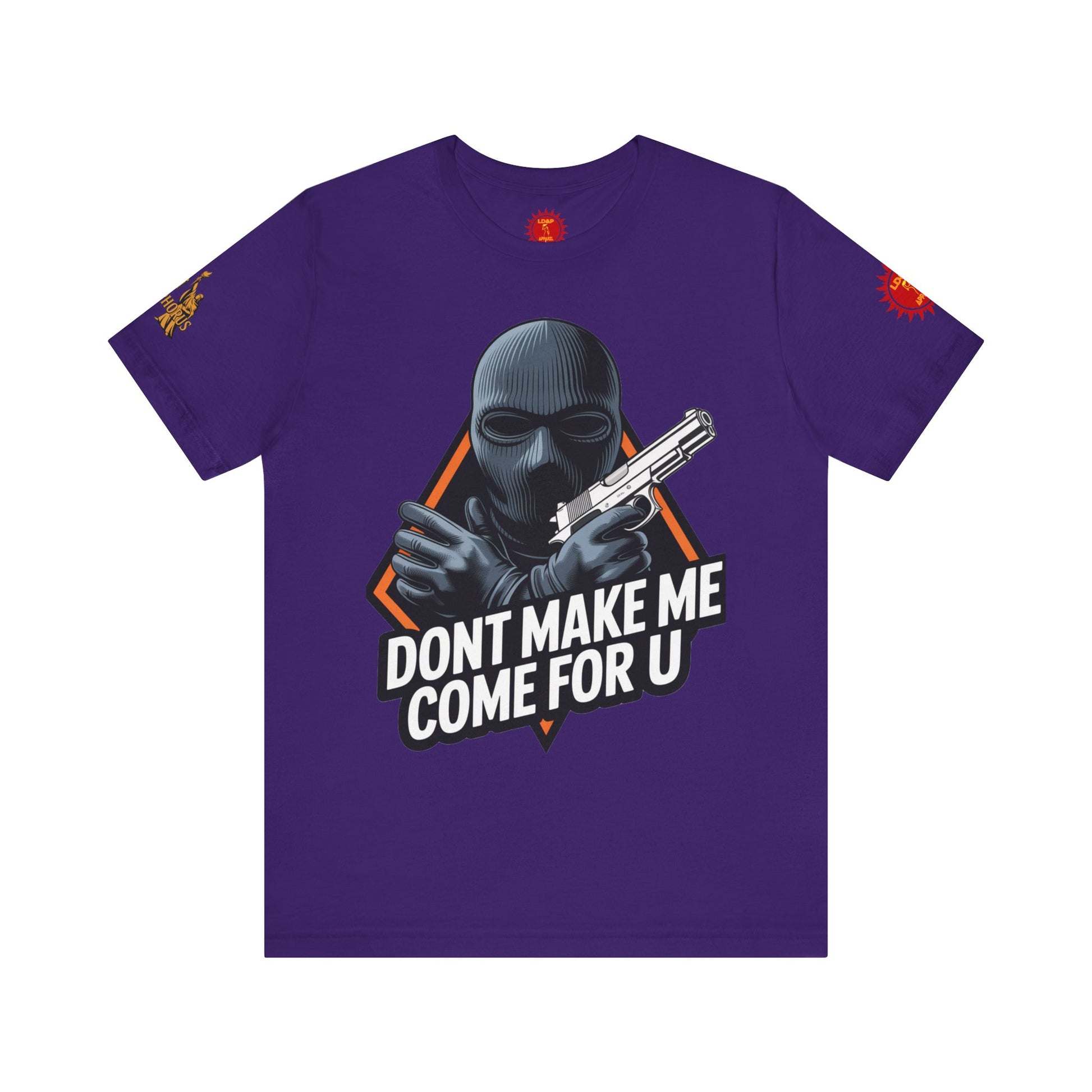 T-Shirt - Don't Make Me Come For You