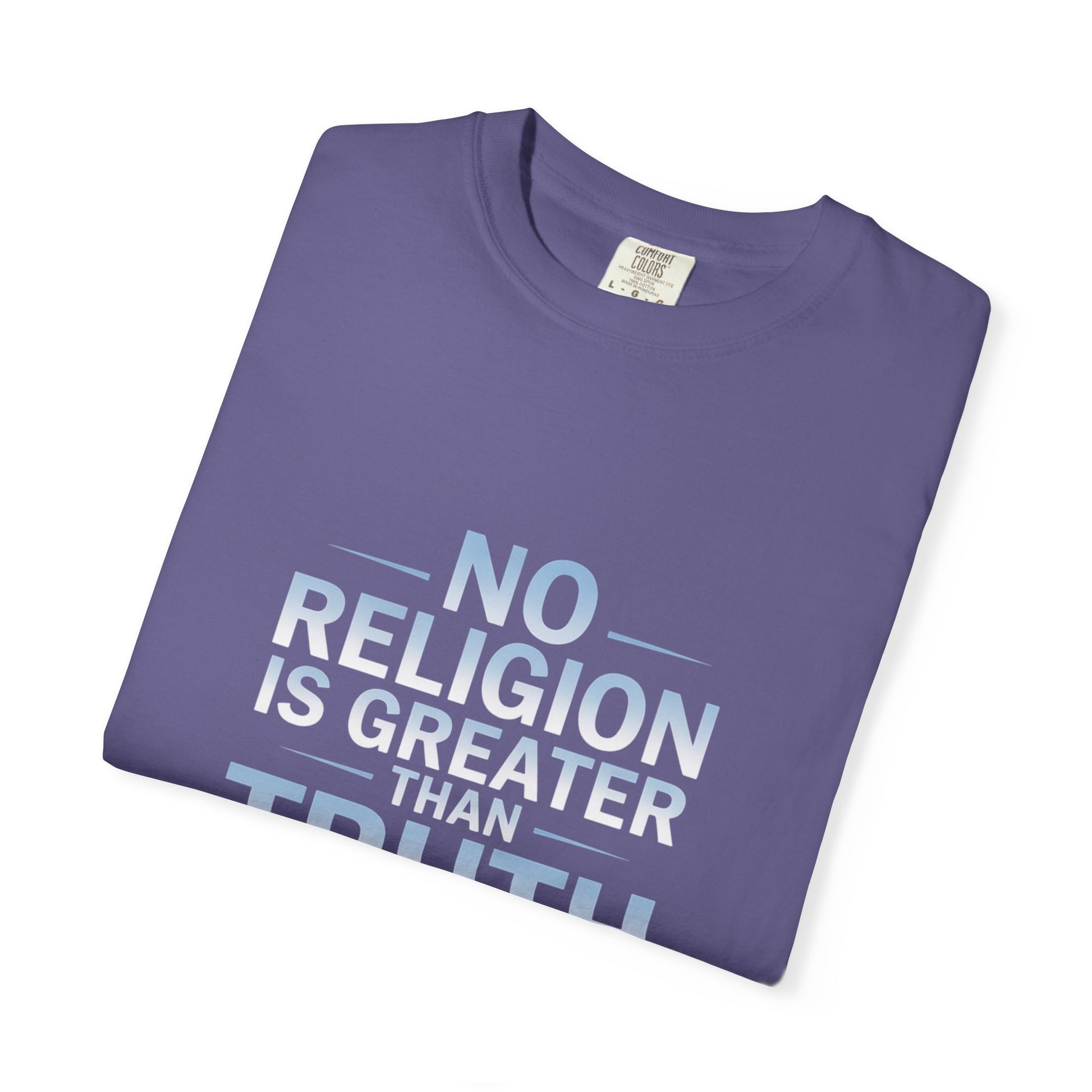 Garment-Dyed T-shirt - Nothing is Greater Than Truth