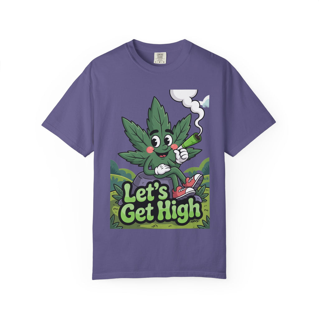 Garment-Dyed T-shirt Let's Get High Unisex Tee