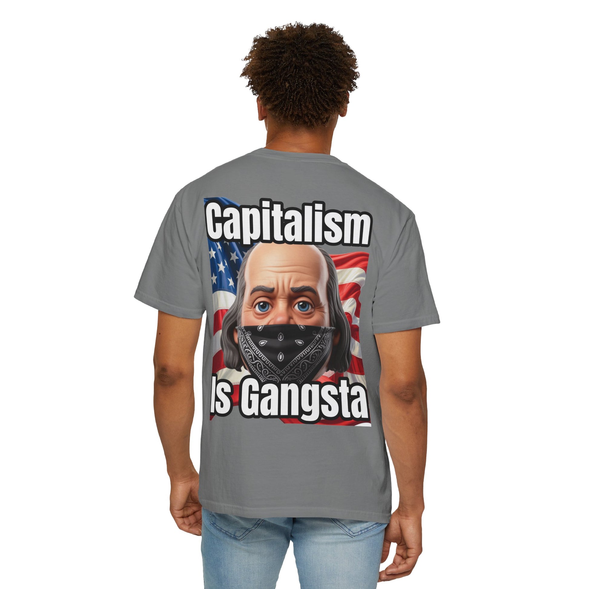 Garment-Dyed T-shirt capitalism is Gangsta