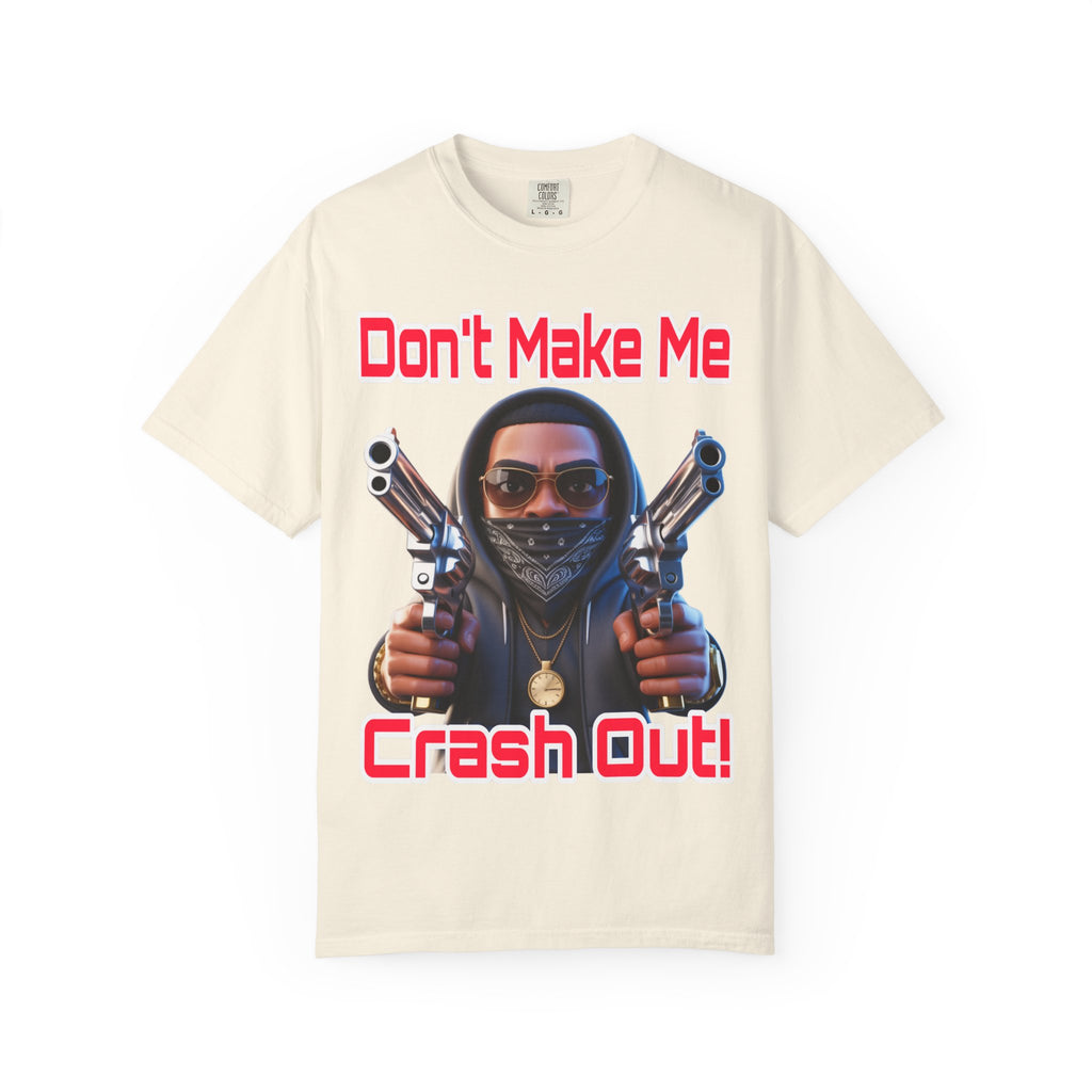 T-Shirt Don't Make Me Crash Out