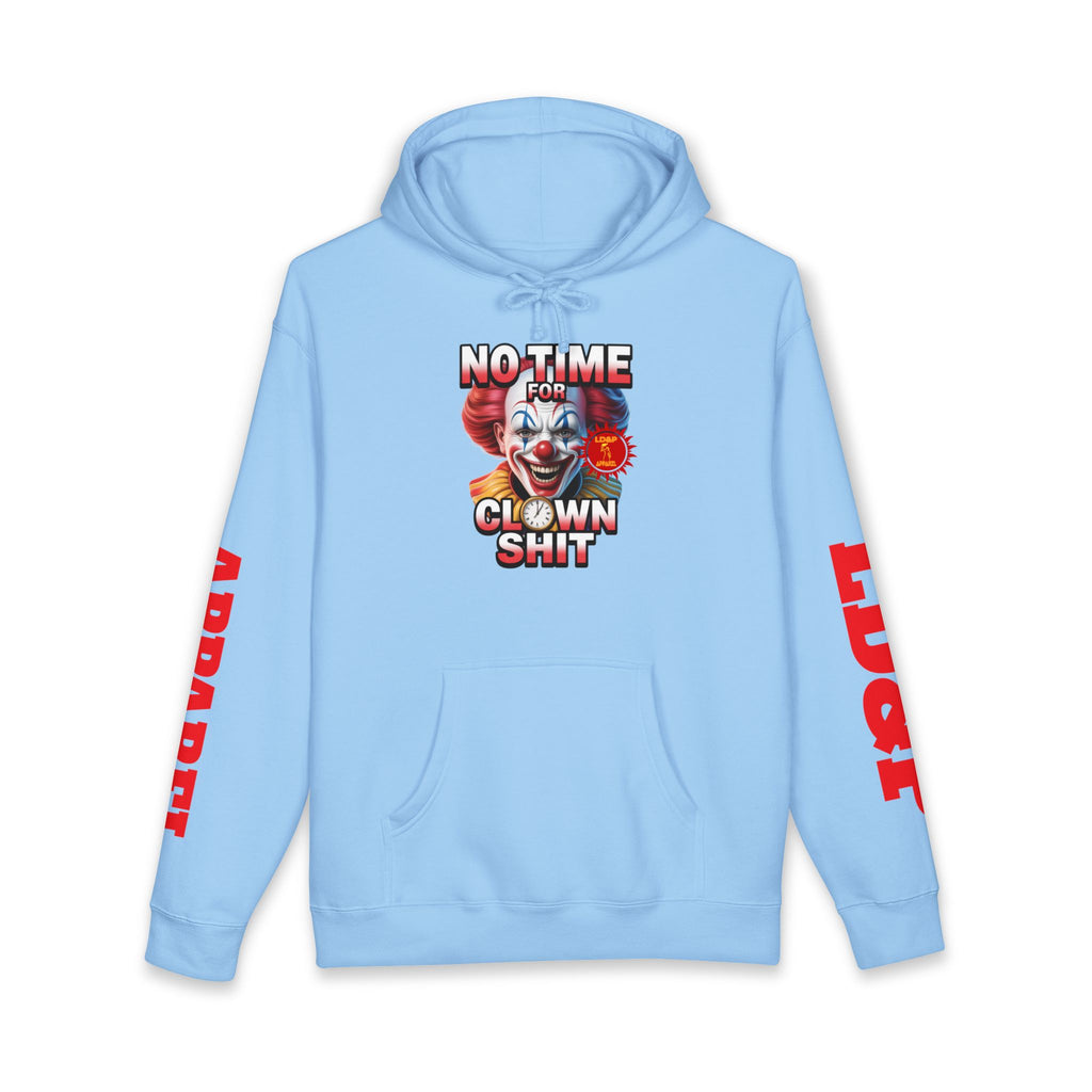 NO TIME FOR CLOWN SHIT  Hoodie