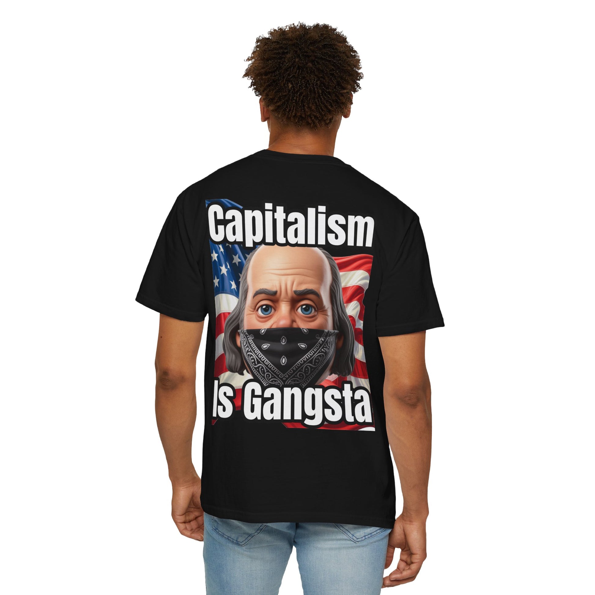 Garment-Dyed T-shirt capitalism is Gangsta