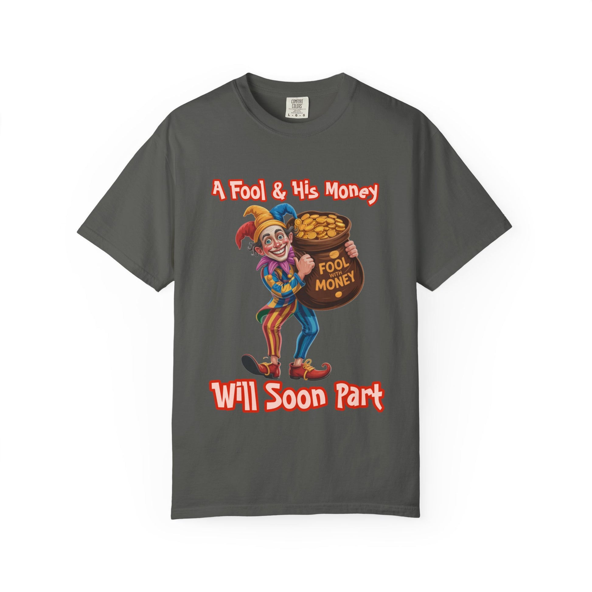 Garment-Dyed T-shirt - 'A Fool and his money' Design