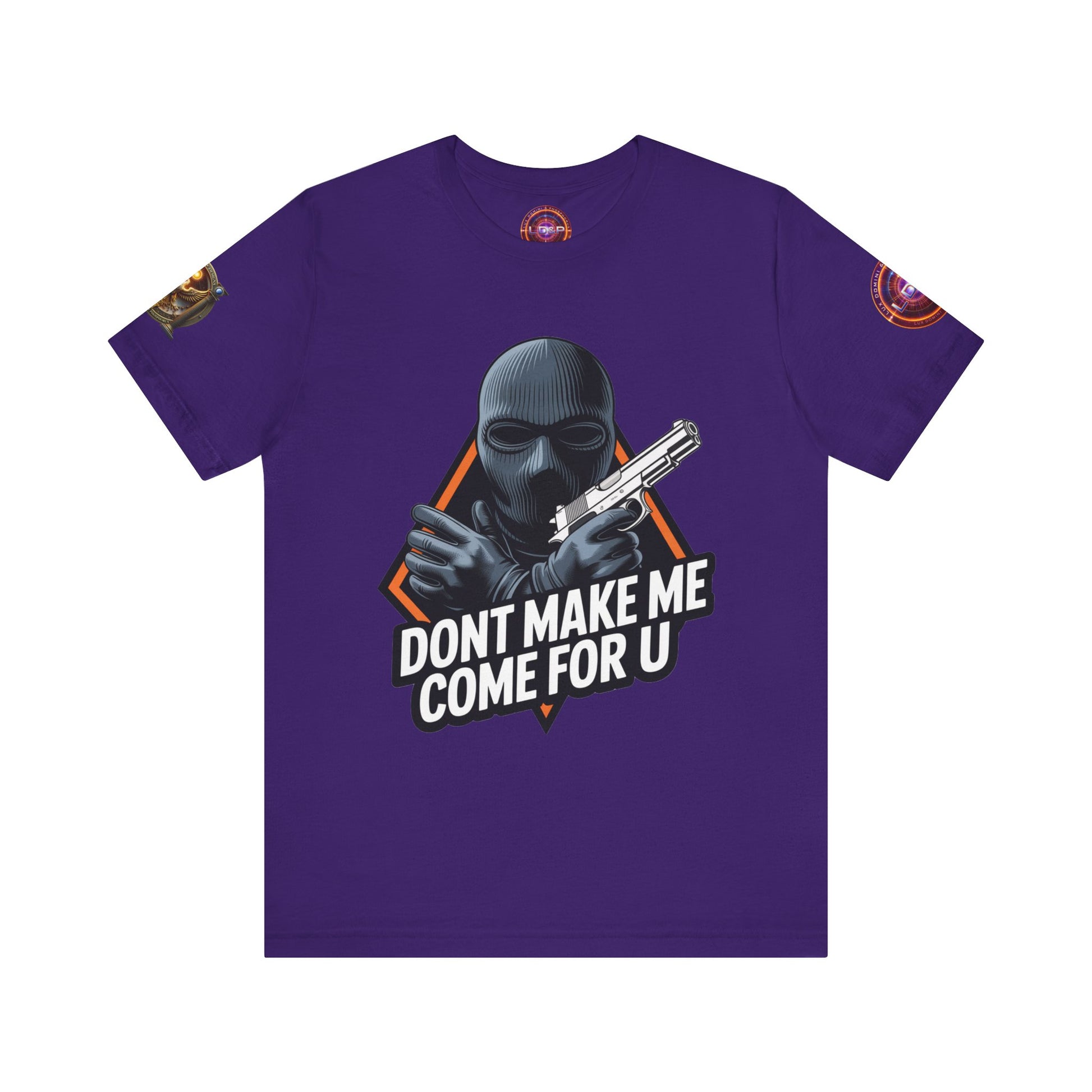 T-Shirt - Don't Make Me Come For You