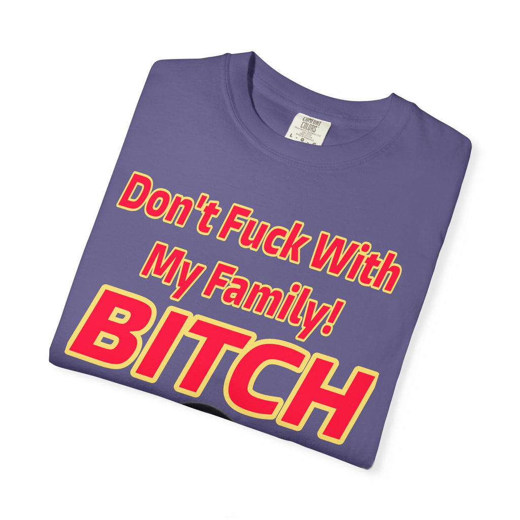 Unisex T-shirt - Don't Fuck with My Family Design