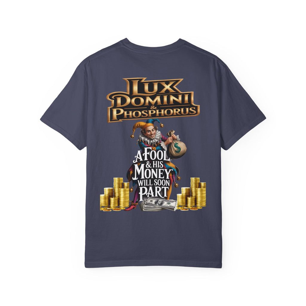 Garment-Dyed T-shirt - 'A Fool and his money' Design