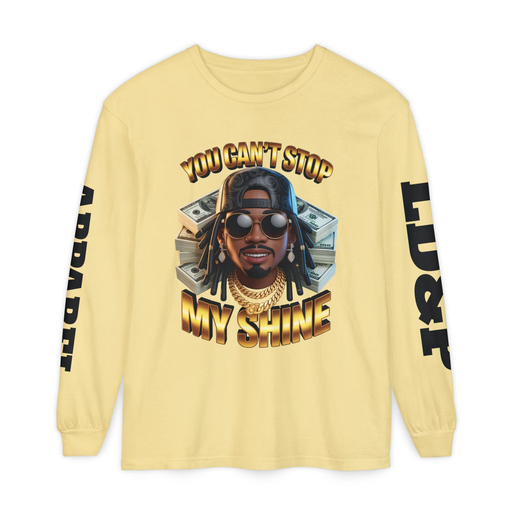'You can't stop my shine ' Long Sleeve T-Shirt