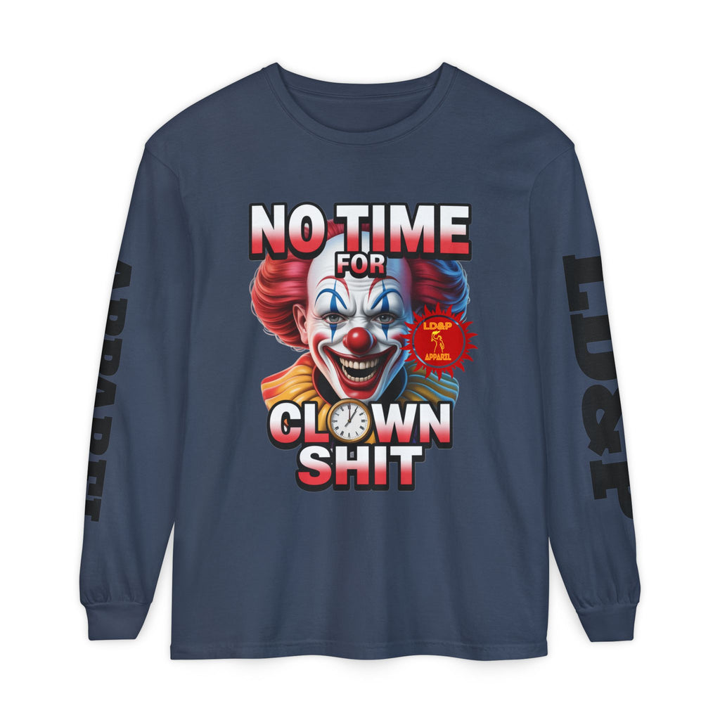 No Time For Clown Shit Long Sleeve T-Shirt