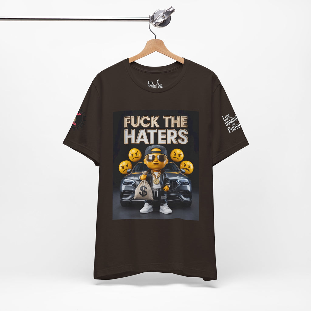 Fuck the Haters Unisex Tee - Bold Graphic Motivational Shirt