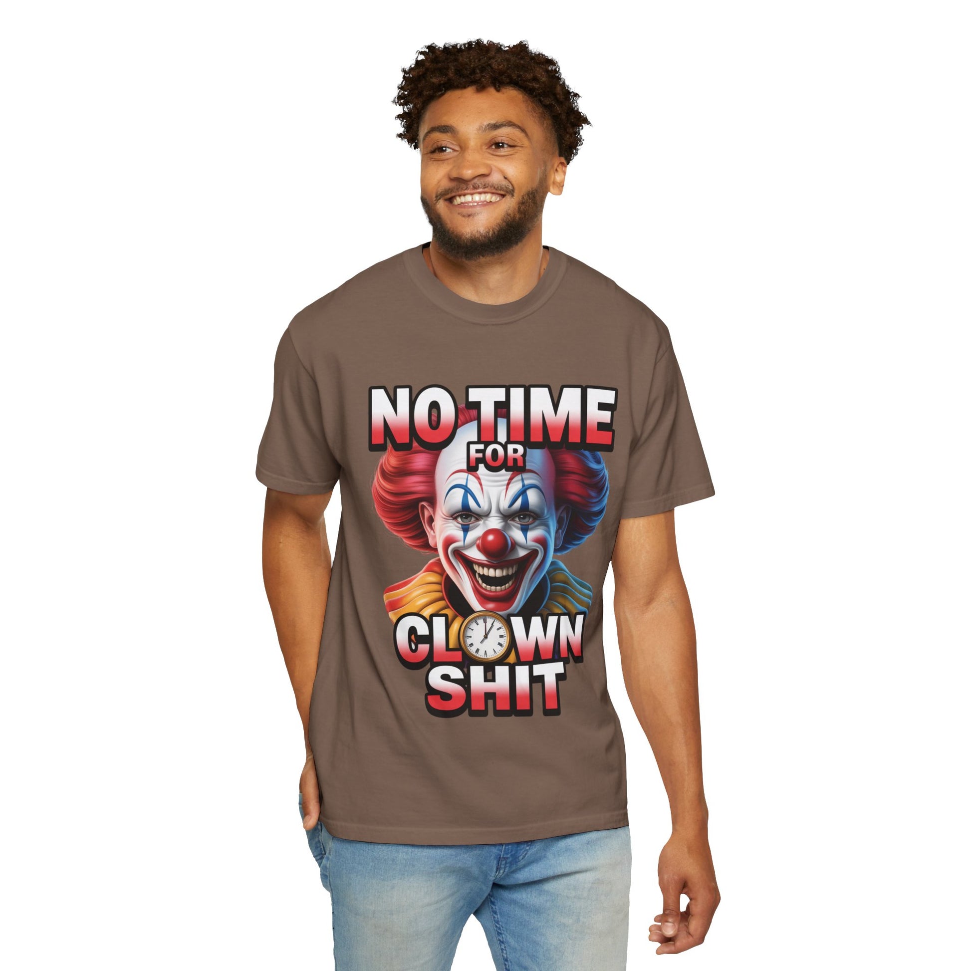 Garment-Dyed T-shirt No Time For Clown Shit Unisex Tee