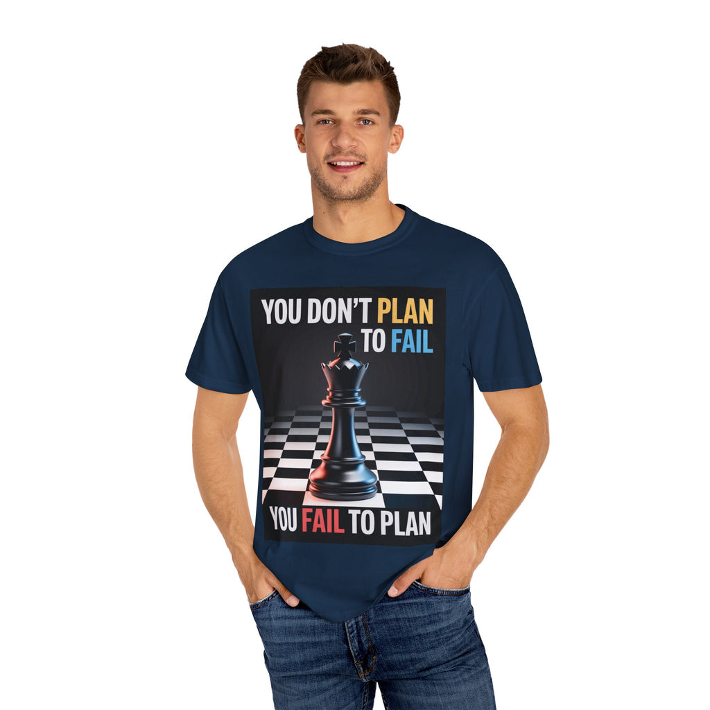 You Don't plan to fail design  Garment-Dyed T-shirt