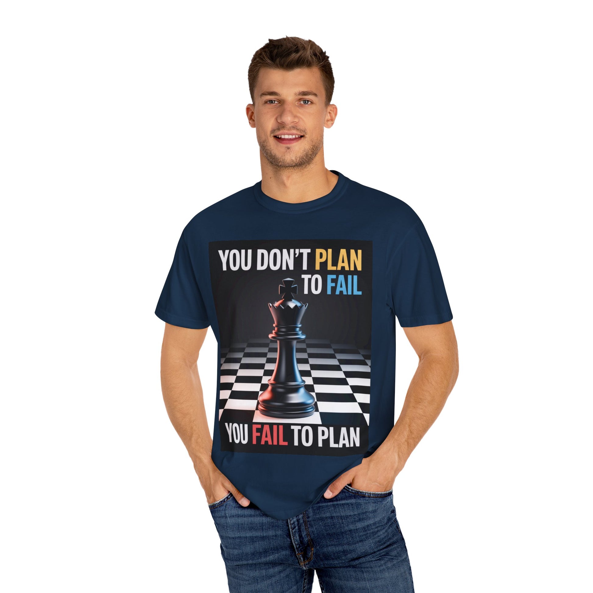 You Don't plan to fail design  Garment-Dyed T-shirt