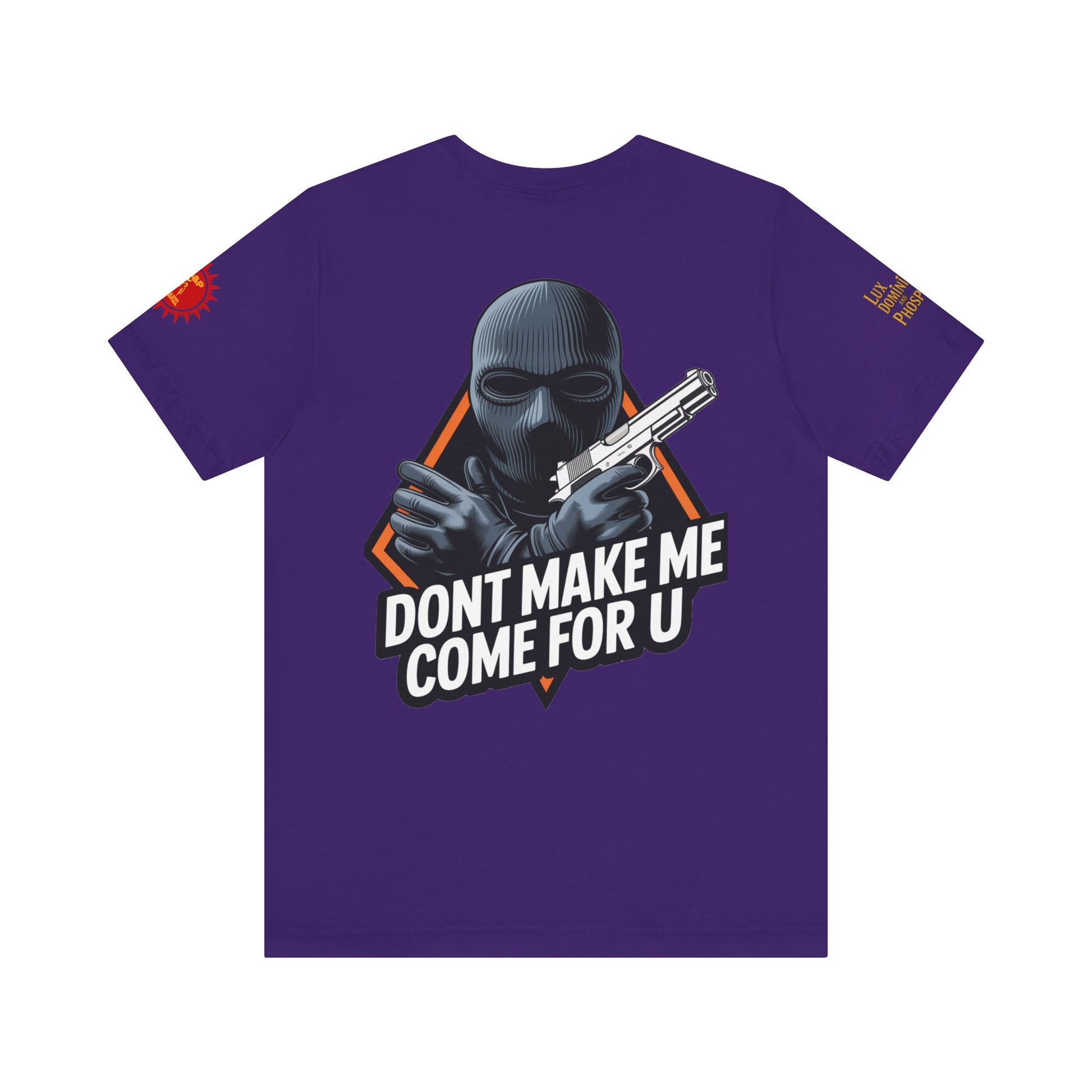 T-Shirt - Don't Make Me Come For You