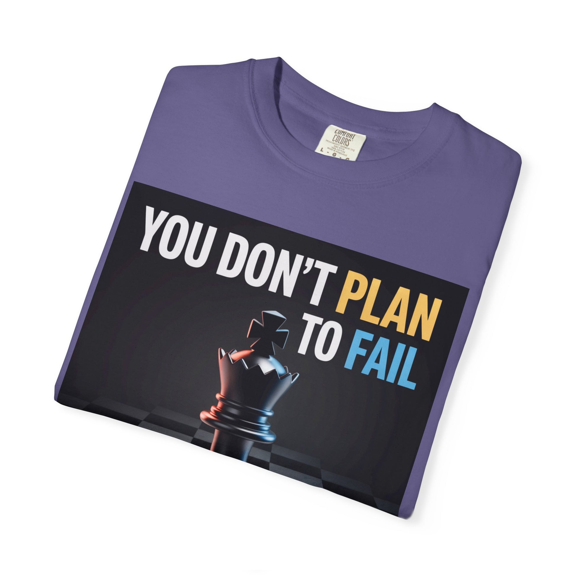 You Don't plan to fail design  Garment-Dyed T-shirt