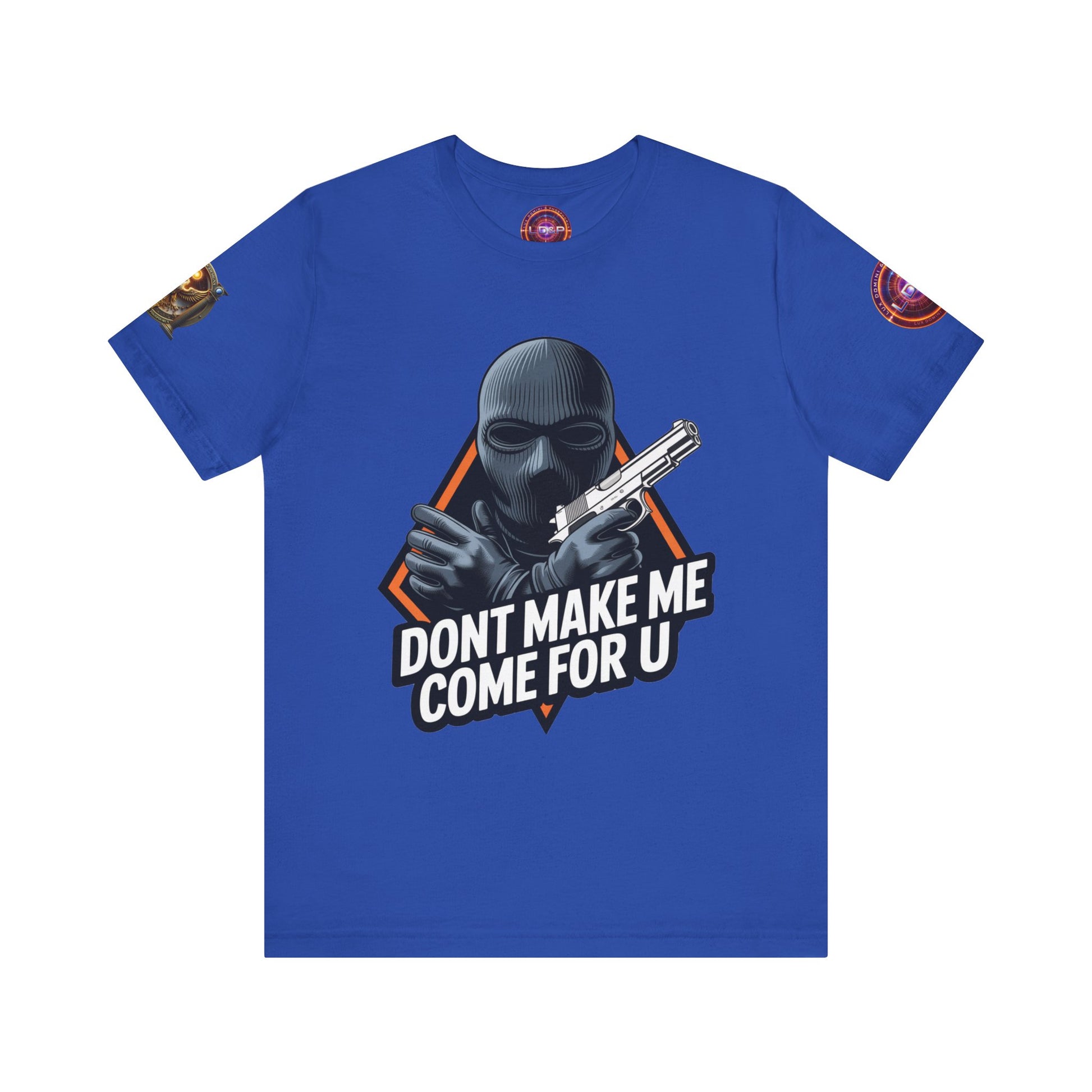T-Shirt - Don't Make Me Come For You