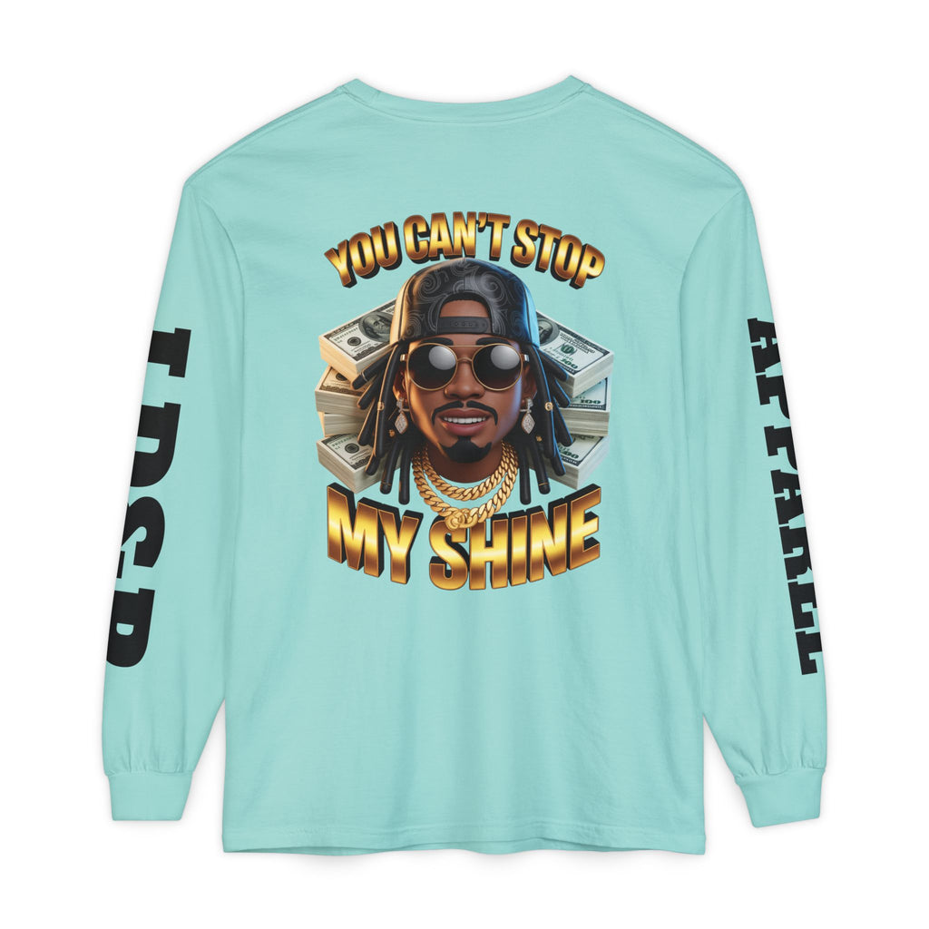'You can't stop my shine ' Long Sleeve T-Shirt