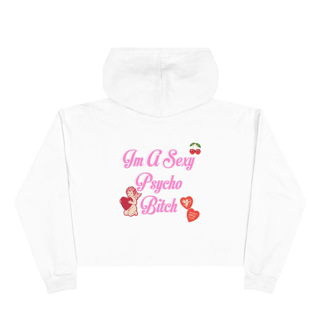 "I'm A Sexy Psycho Bitch" Cropped Hoodie
