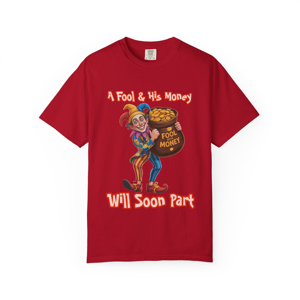 Garment-Dyed T-shirt - 'A Fool and his money' Design