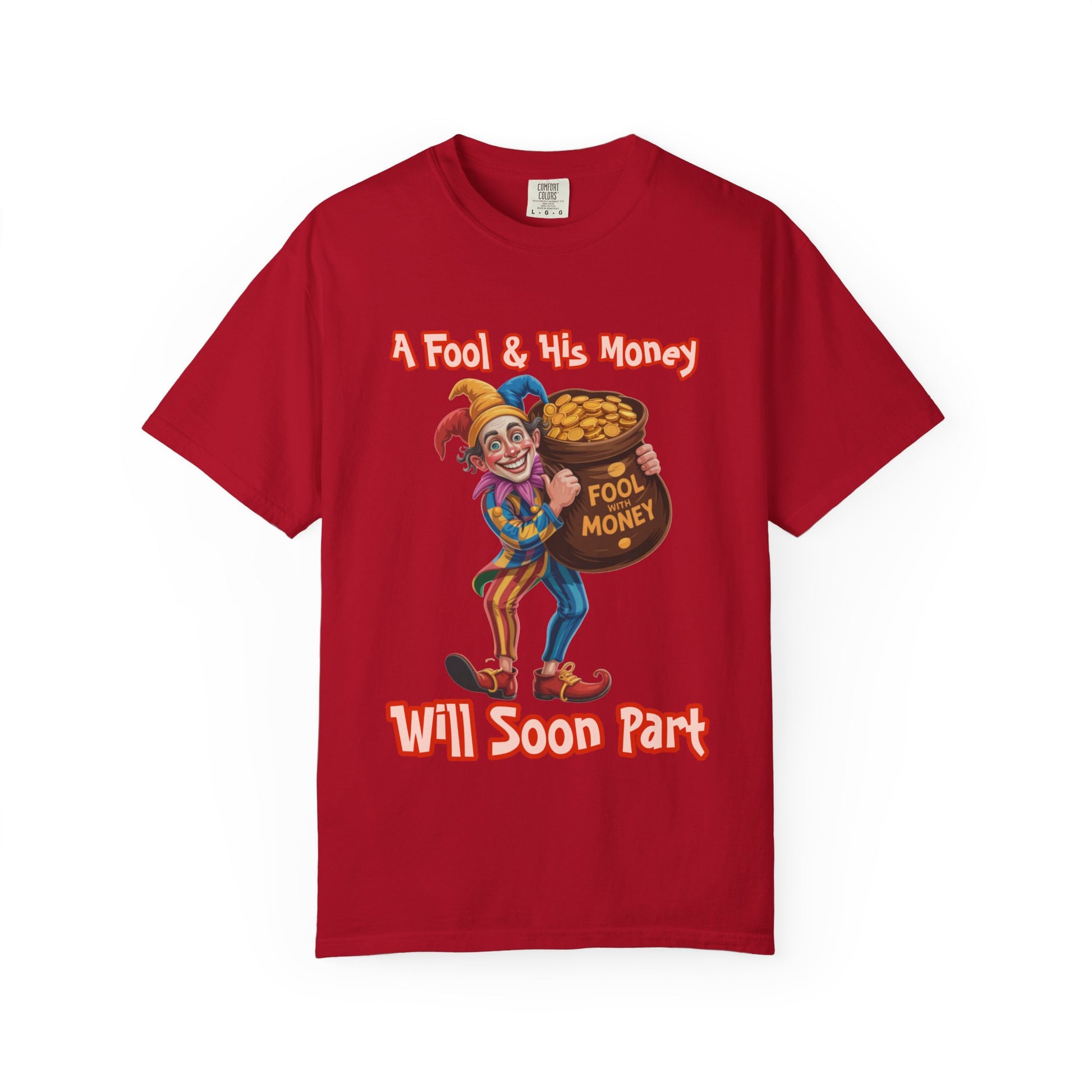 Garment-Dyed T-shirt - 'A Fool and his money' Design