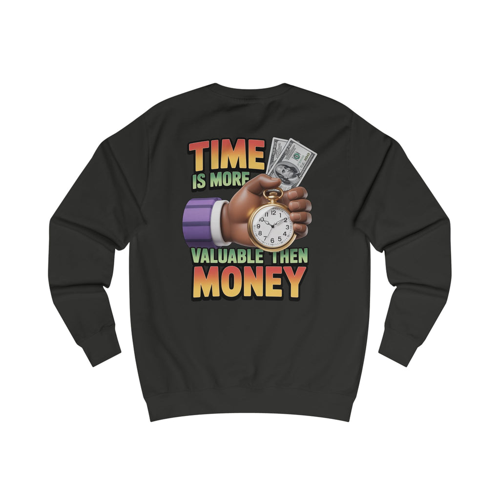Unisex Sweatshirt - Time is more valuable than money