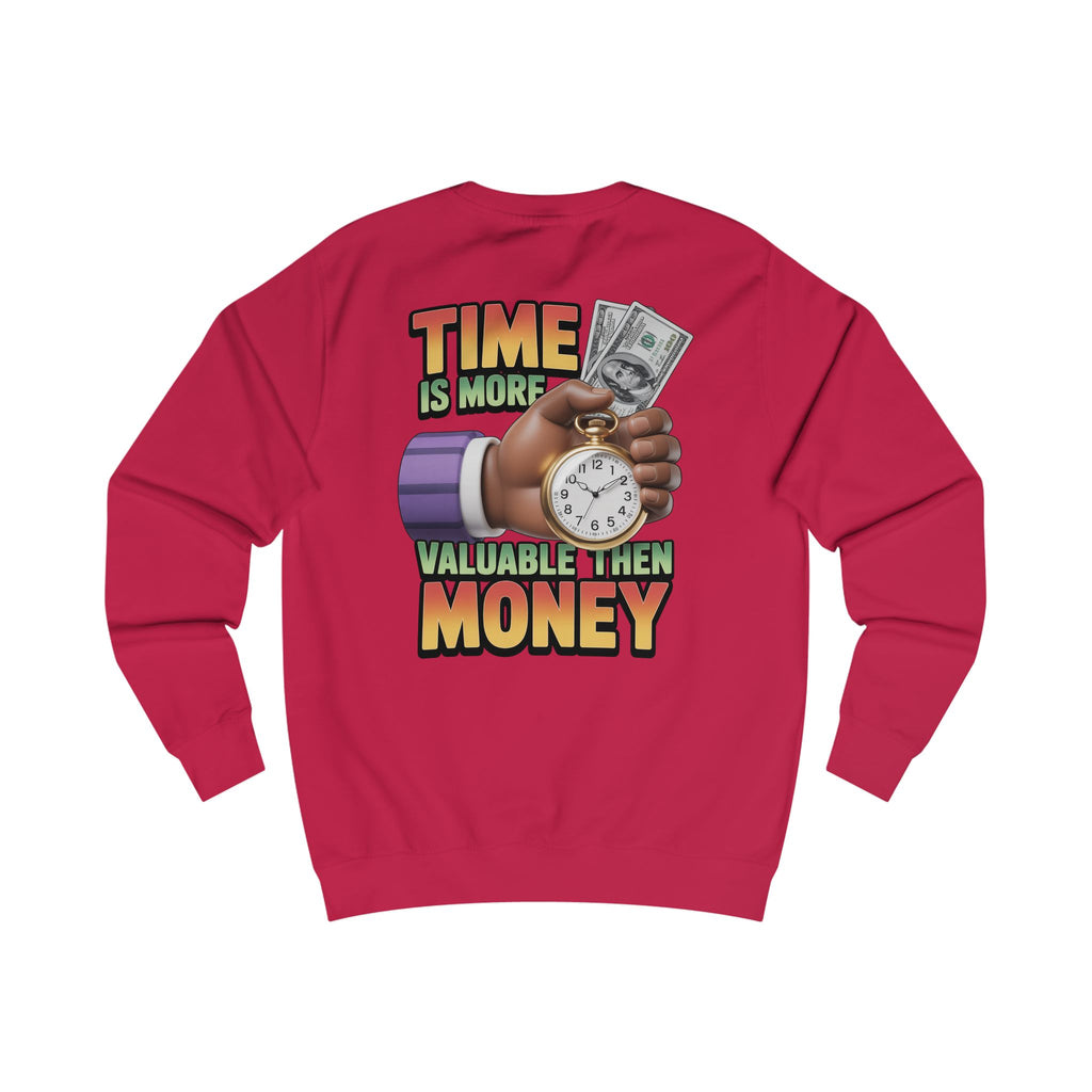 Unisex Sweatshirt - Time is more valuable than money
